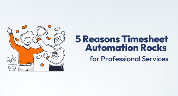 5 Reasons Timesheet Automation Rocks for Service Businesses
