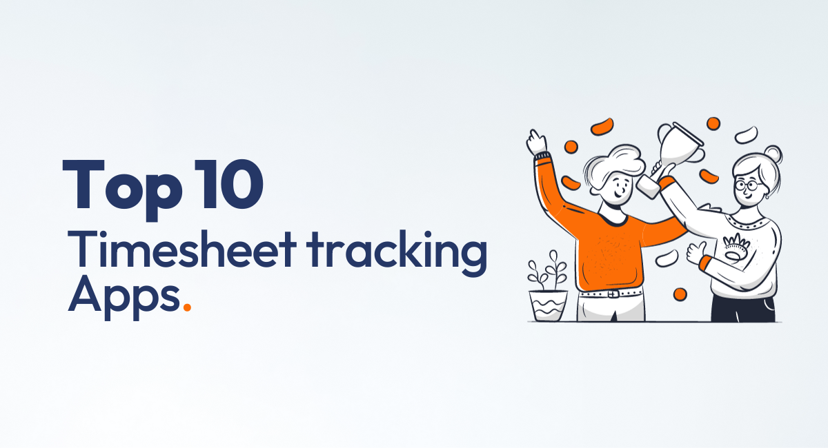 Top 10 Timesheet Tracking Apps to Supercharge Your Productivity