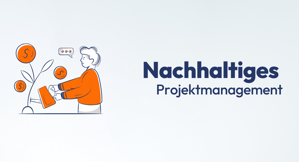 Was ist nachhaltiges Projektmanagement?