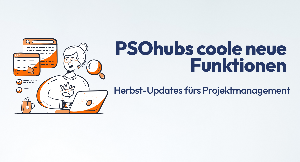 PSOhub's coole neue Funktionen: Herbst-Updates für das Projektmanagement