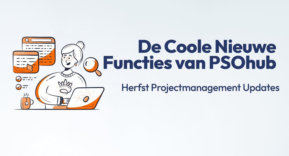 PSOhub's coole nieuwe functies: Herfst Project Management Updates