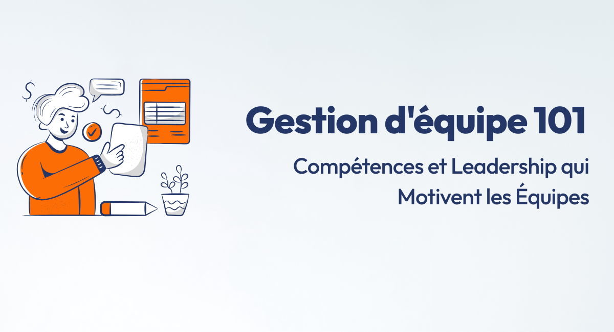 Gestion d'équipe 101 : Compétences et leadership qui stimulent les équipes
