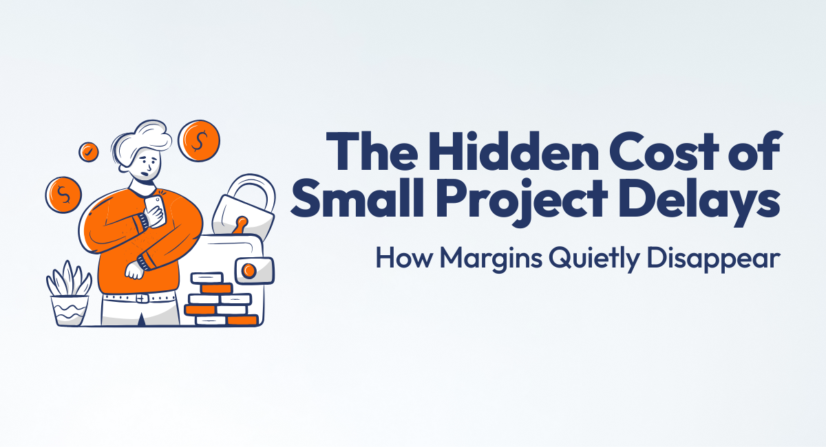 How Do Small Project Delays Quietly Kill Profitability
