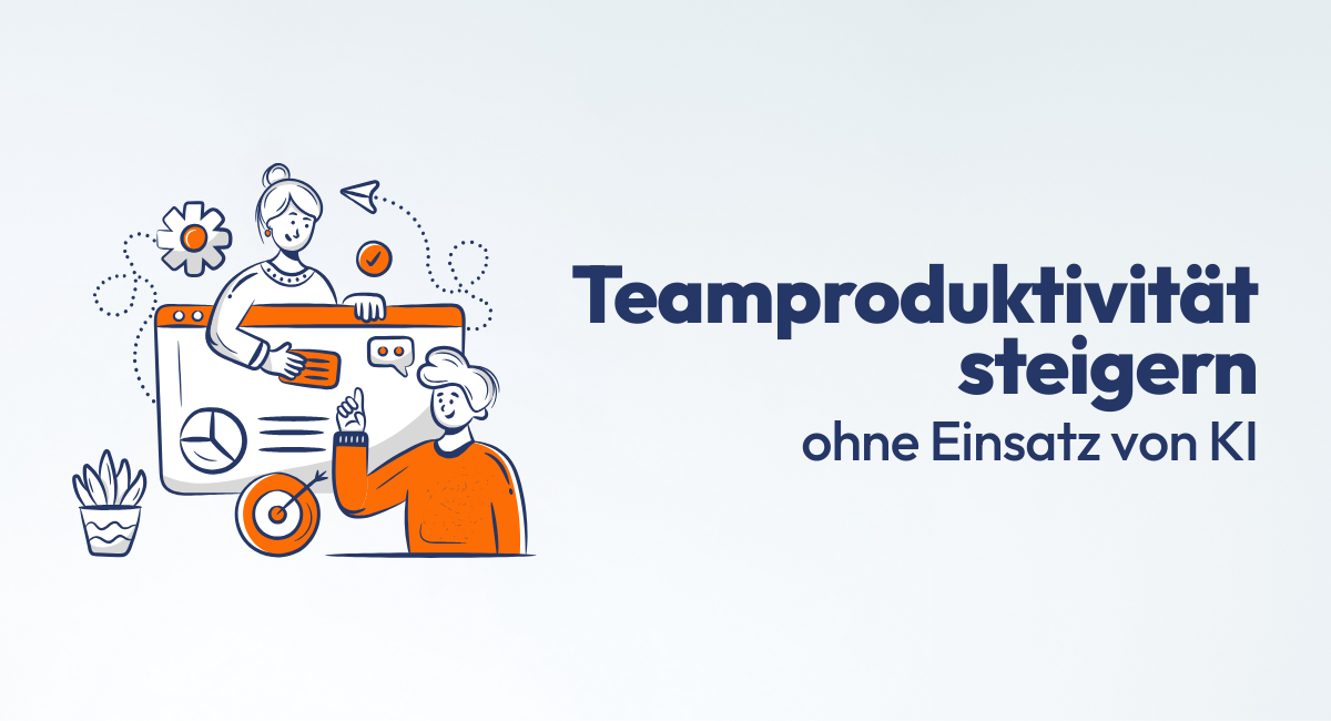 Steigerung der Teamproduktivität ohne Einsatz von KI